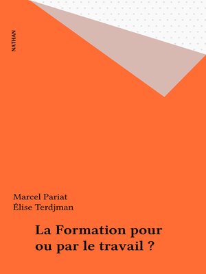 cover image of La Formation pour ou par le travail ?
